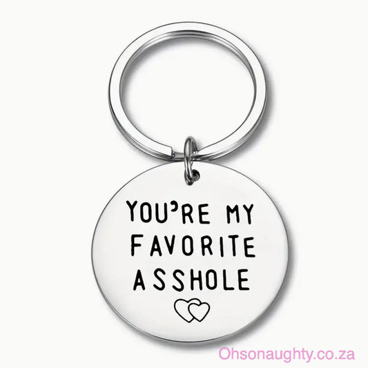 Stainless Steel Keychain - YOU RE MY FAVORITE @SSHOLE! Silver Oh So Naughty