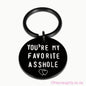 Stainless Steel Keychain - YOU RE MY FAVORITE @SSHOLE! Black Oh So Naughty